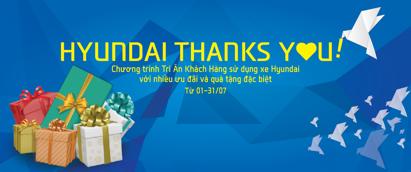 HYUNDAI THANKS YOU! - Chương trình tri ân khách hàng dịch vụ hè 2016